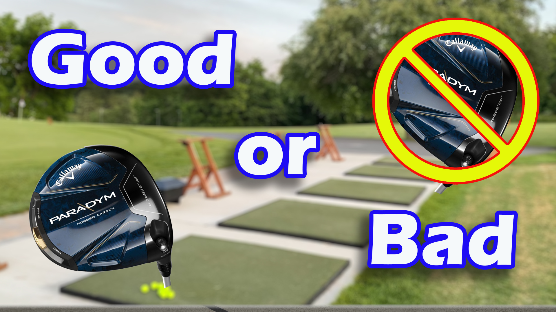 A Callaway Paradym golf driver with "Good" and "Bad," showing the club as good and a crossed-out version as bad on a driving range—highlighting the impact of custom golf club fitting by A Good & Bad Golf Club Fitter.